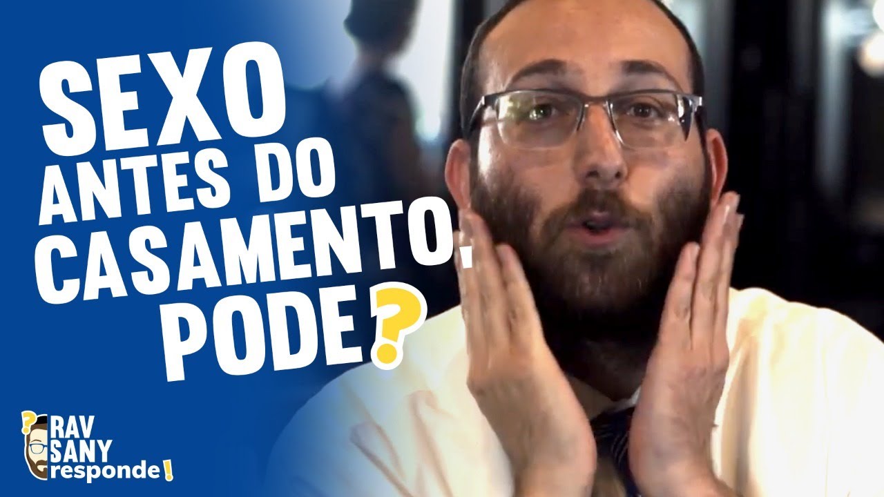 Sexo antes do casamento, pode? | Rav Sany Responde