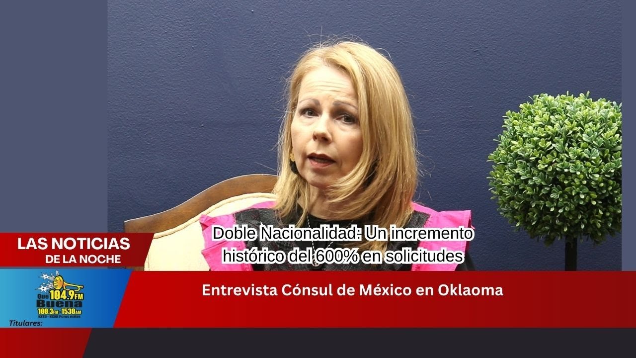 Cónsul de México en Oklahoma: Doble Nacionalidad, Trámites sin Cita y Seguridad (Entrevista)