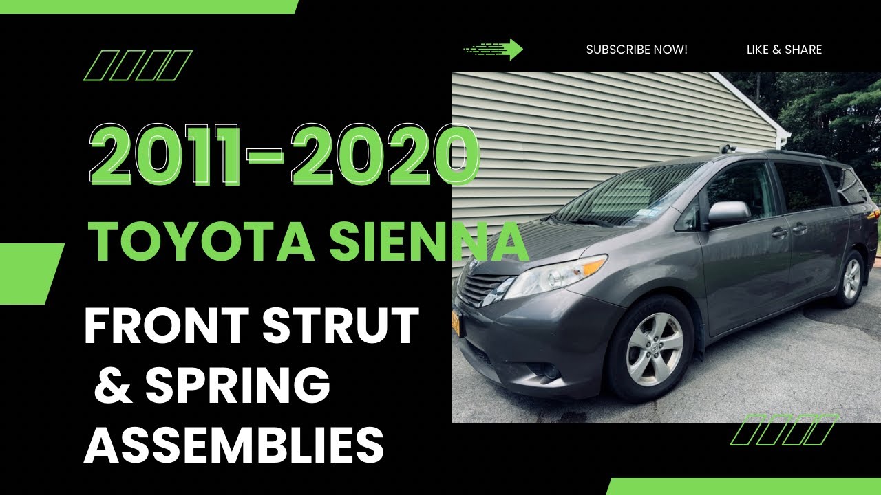 2011 - 2020 Toyota Sienna Front Strut And Spring Replacement