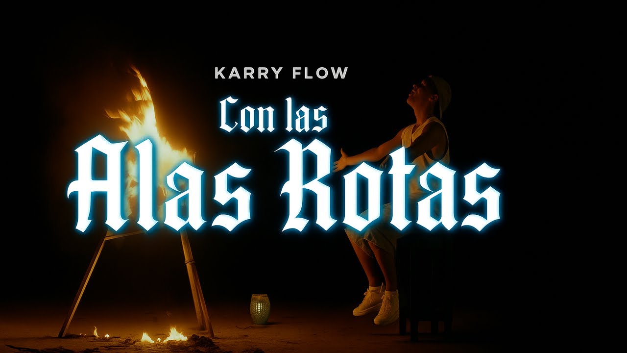 Karry Flow - Con Las Alas Rotas (Video Oficial)