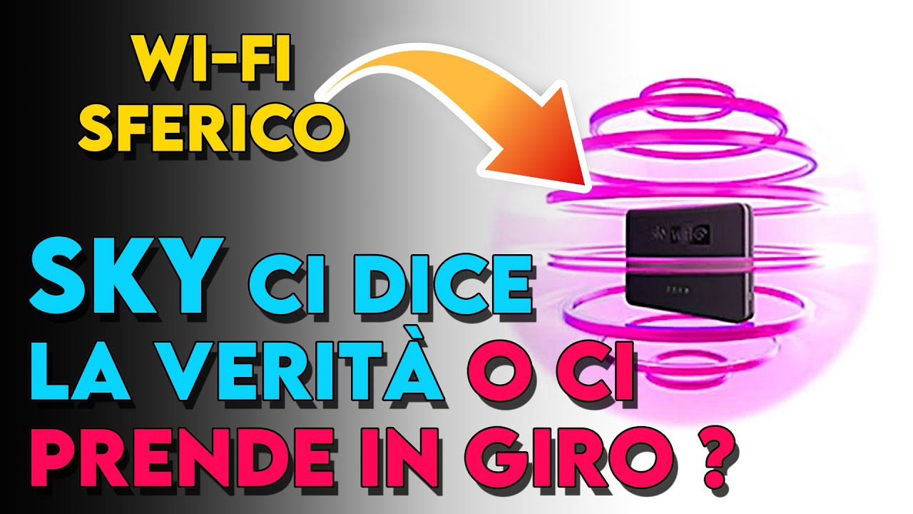 Cos'è SKY Wi-Fi SFERICO, vera tecnologia o presa in giro ?