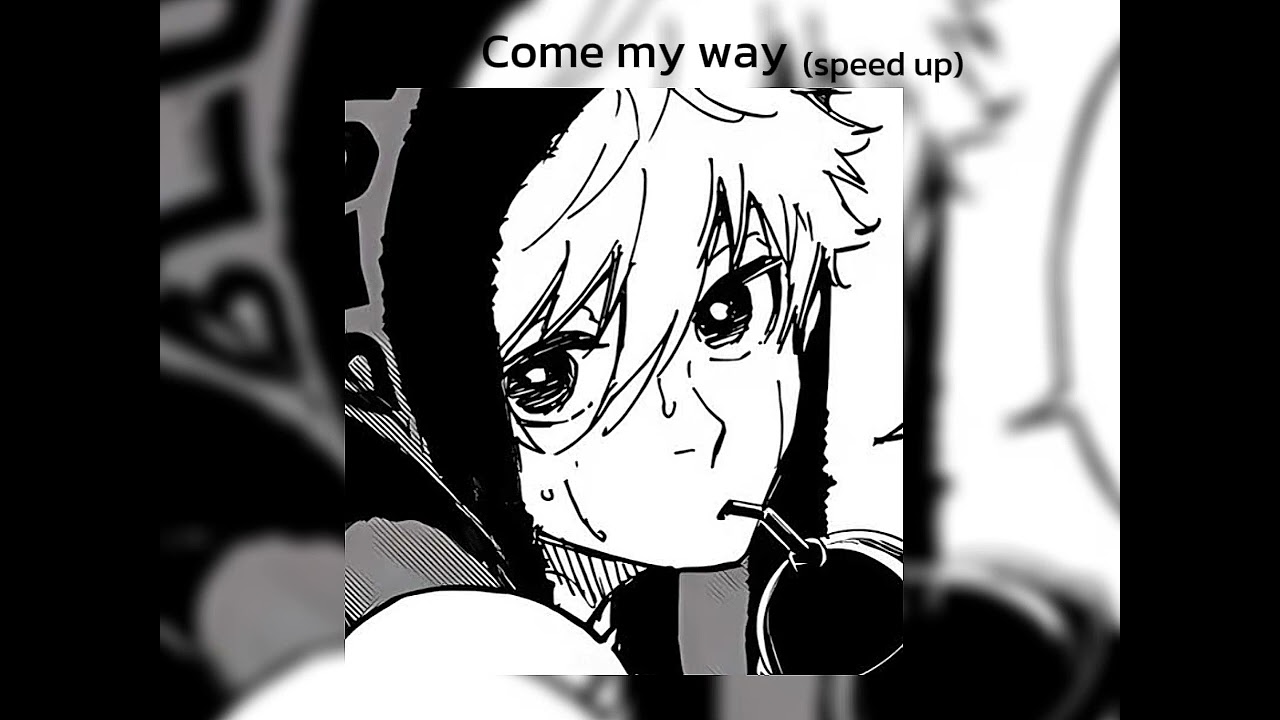 Come my way-plvtinum[speed up]💕