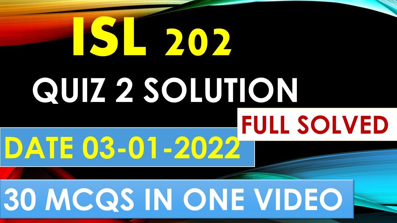 ISL 202 QUIZ 2 SOLVED  2022__30 MCQS COMPLETE SOLVED_MUST WATCH_2nd part