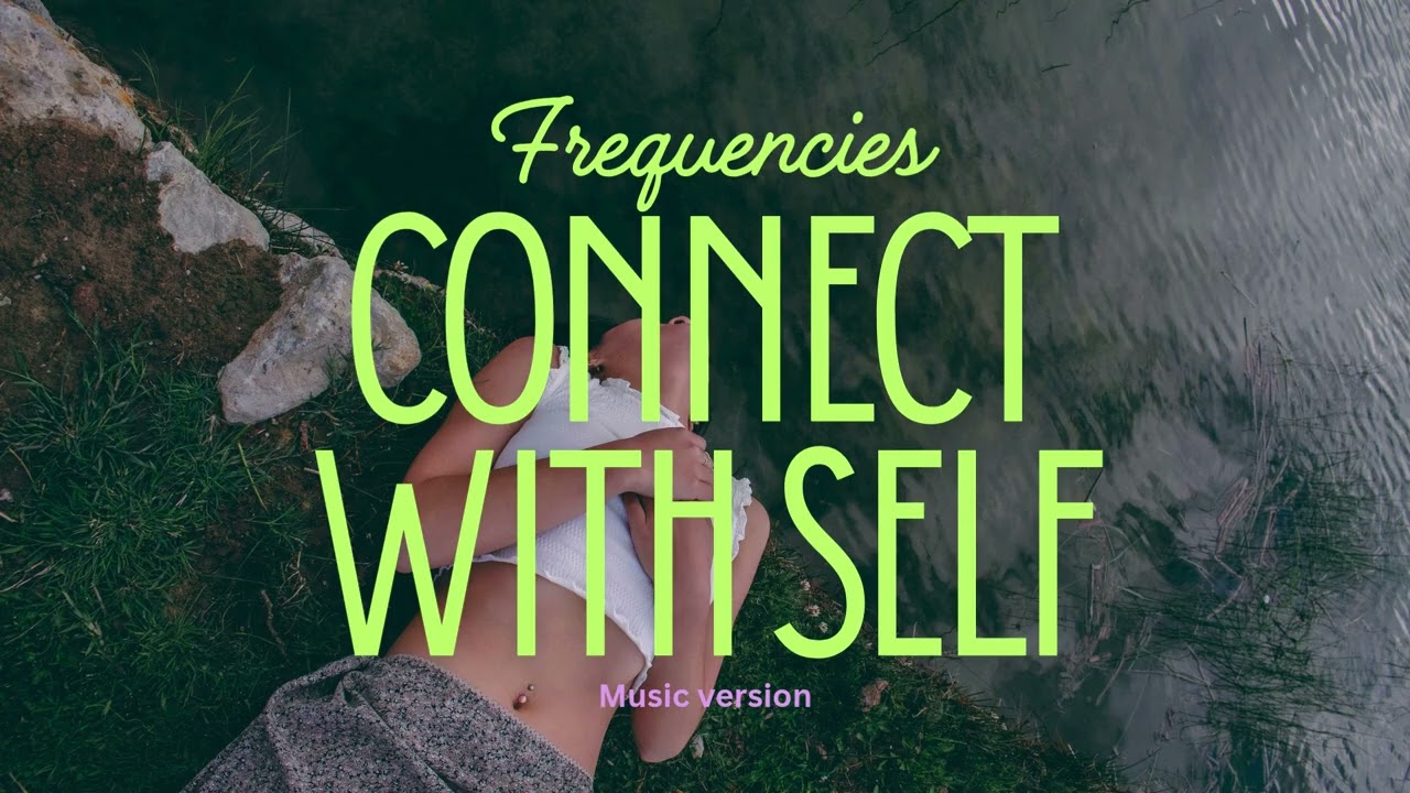 Connect With Self Frequencies (Music Version)