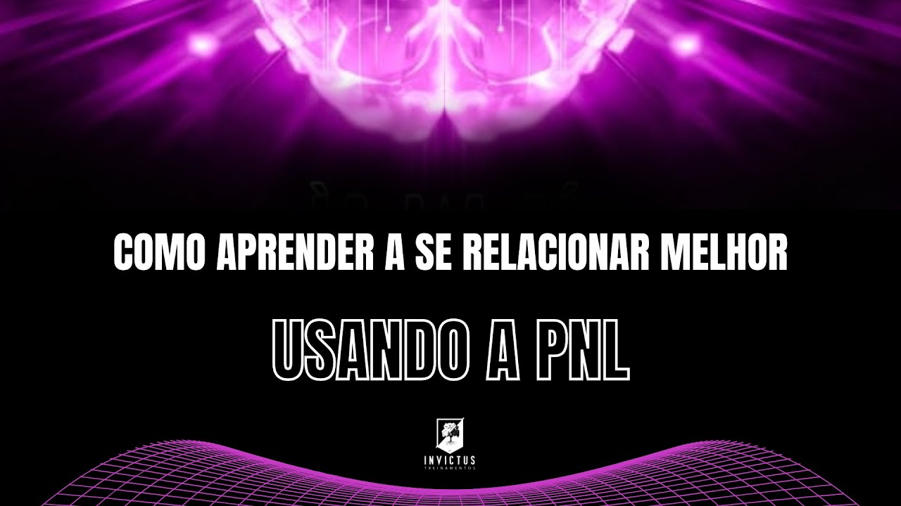 Como aprender a se relacionar melhor - Usando a PNL
