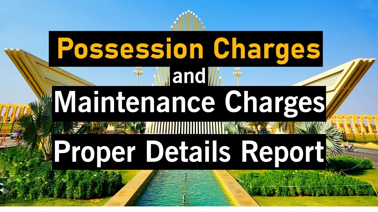 Possession charges and Maintenance charges details report | Bahria Town Karachi