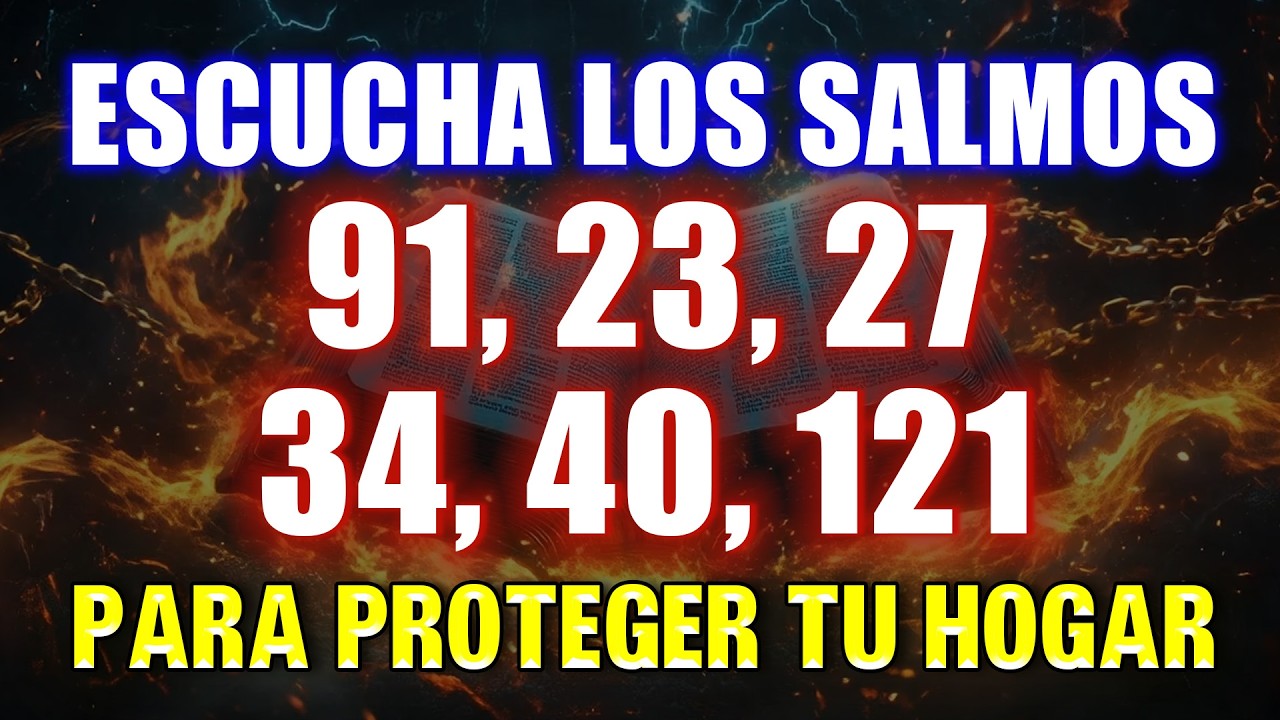 ESCUCHA LOS SALMOS PARA PROTEGER TU HOGAR - LOS SALMOS MÁS PODEROSOS 91, 23, 27, 34, 40,121 🙏📖🔥