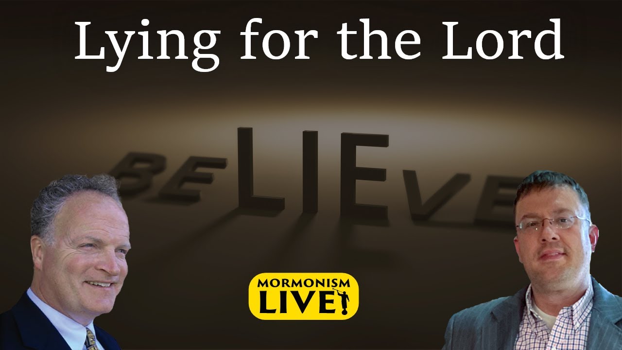 Lying For The Lord | Mormonism LIVE 073