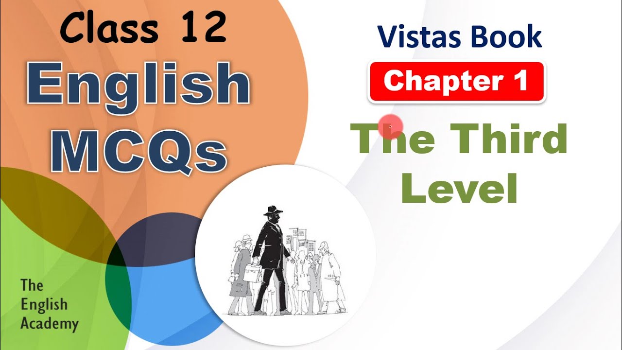 The Third Level Class 12 MCQs English Vistas book Chapter 1 | CBSE Class 12 Chapter 1 MCQs