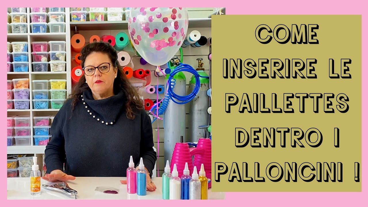 come infilare le Paillettes ​dentro i palloncini !