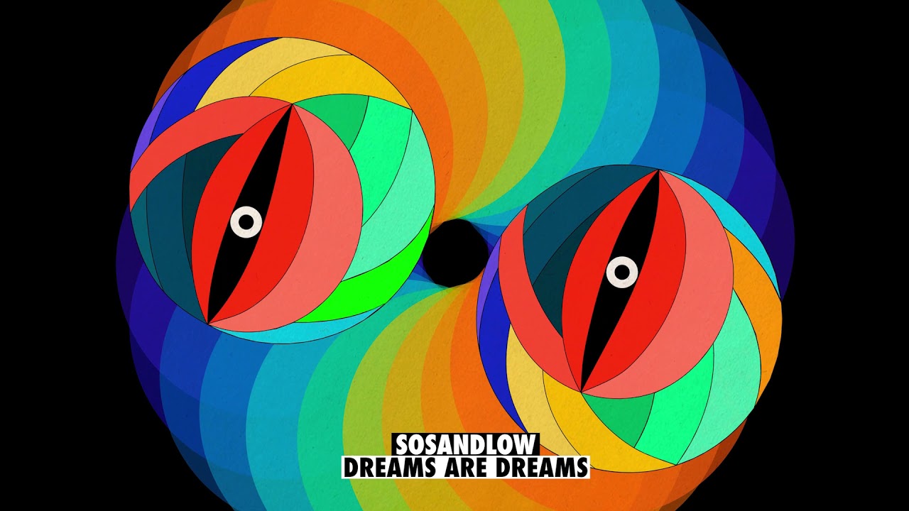 SOSANDLOW - Dreams Are Dreams