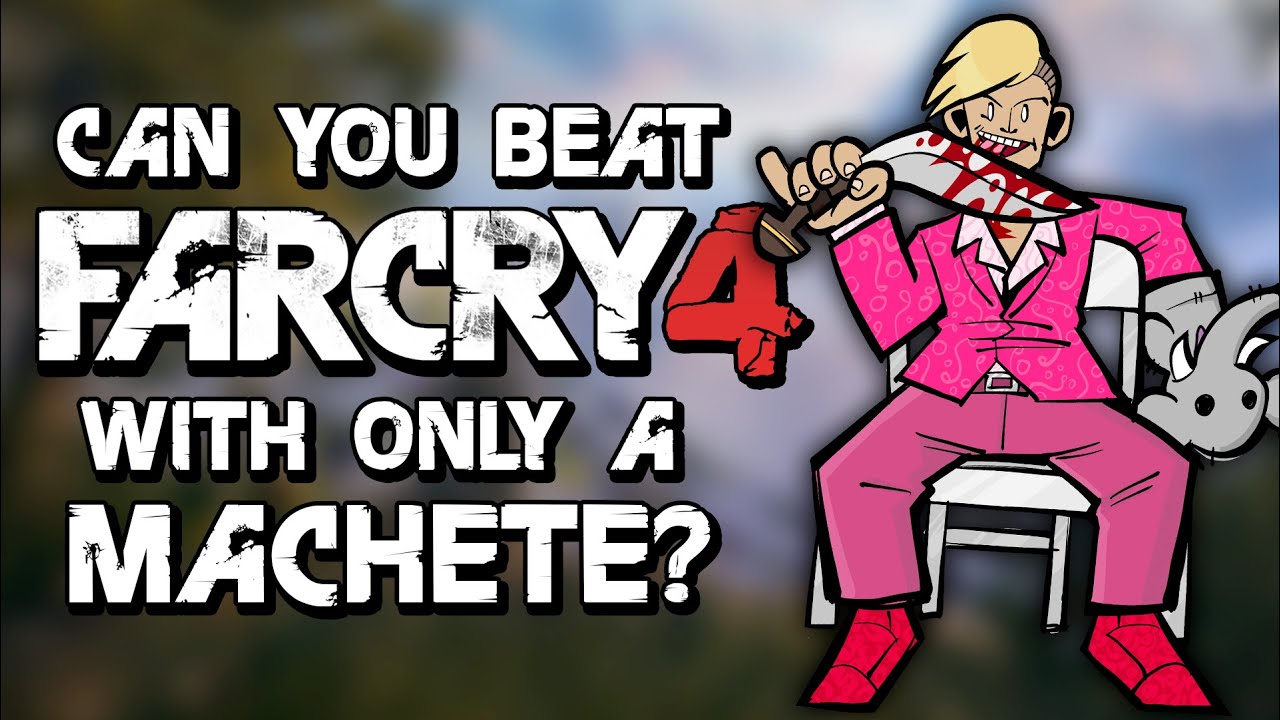 Can You Beat Far Cry 4 With Only A Machete?