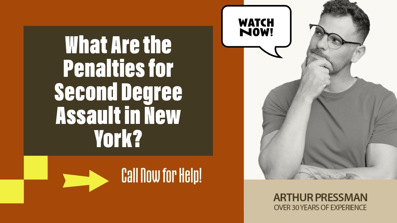 What Are the Penalties for Second Degree Assault in New York? | Call Arthur Pressman Today!