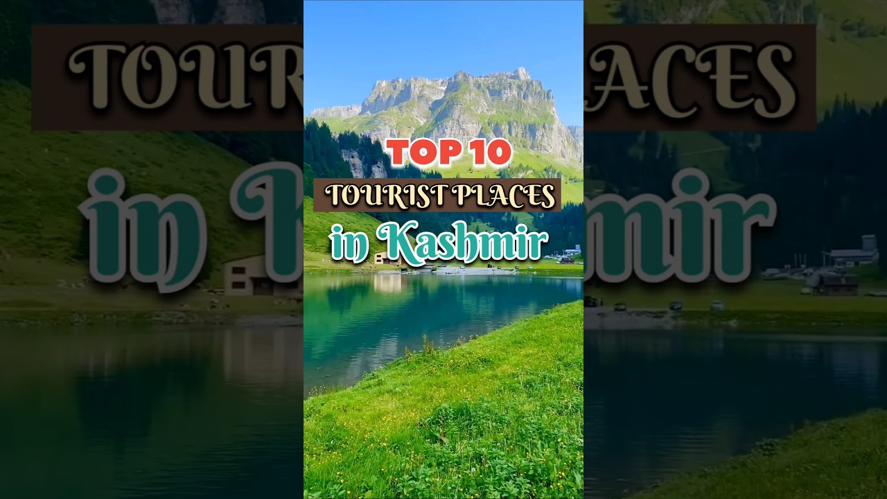 Top 10 Tourist Places in Kashmir || Top 10 Must Visiting Places in Kashmir || #kashmir #shorts