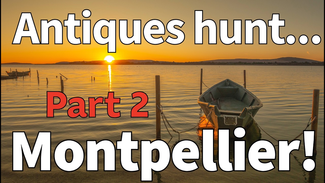 Antiques Hunt Montpellier Part 2