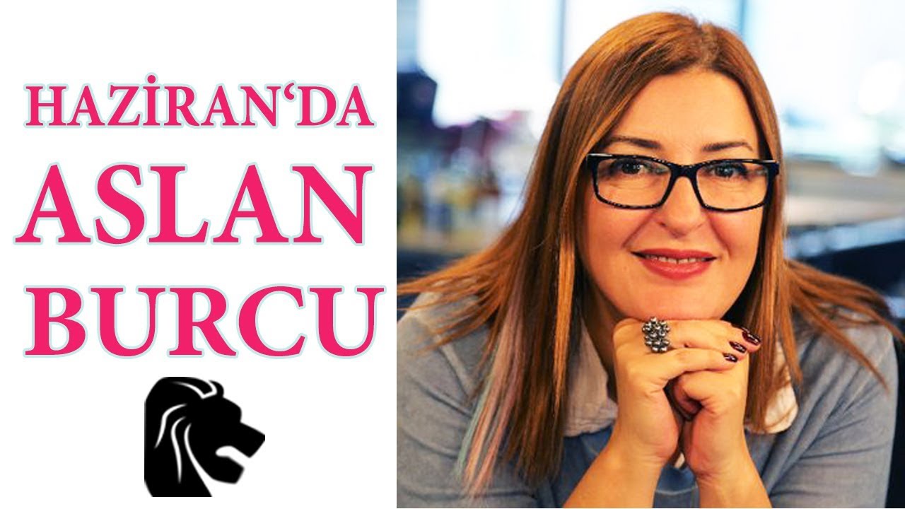 Aslan Burcu Haziran 2018 I Aylık Burç Yorumları / Astrolog Berna Atay