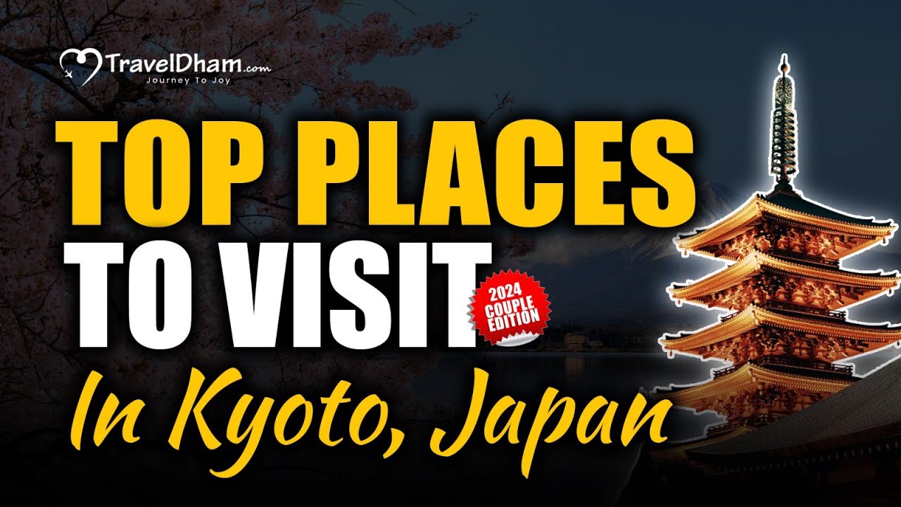 Top Places To Visit In Kyoto, Japan ( 2024 Edition ) | Traveldham