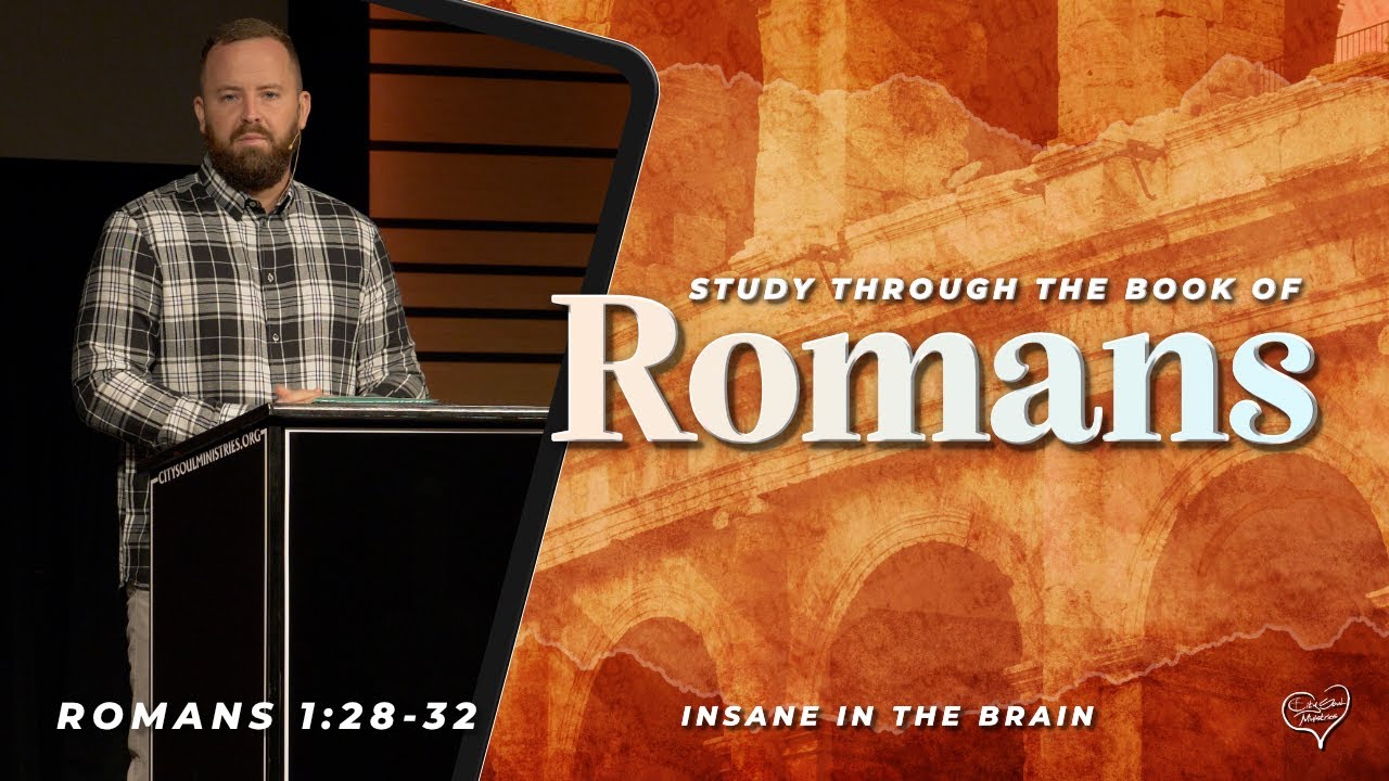 Romans 1:28-32 - Insane in the Brain
