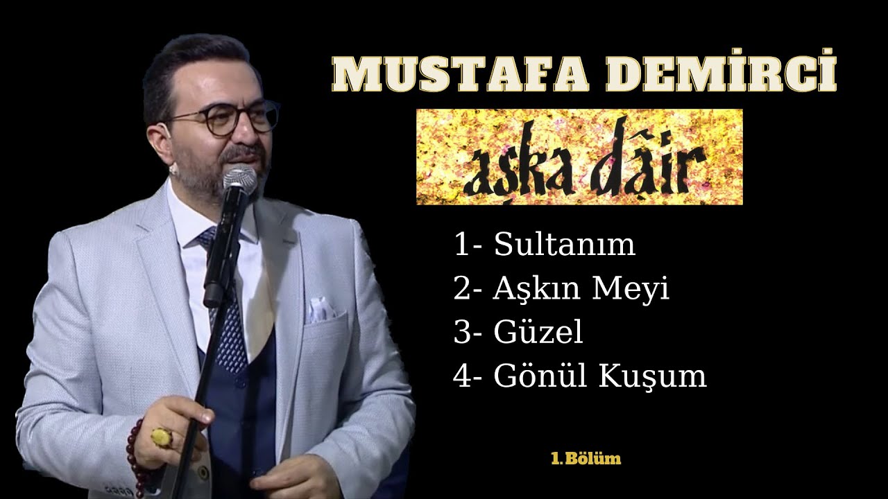 Mustafa Demirci - &ldquo;Aşka Dair&rdquo; Alb&uuml;m&uuml; İlahileri (1.B&ouml;l&uuml;m)