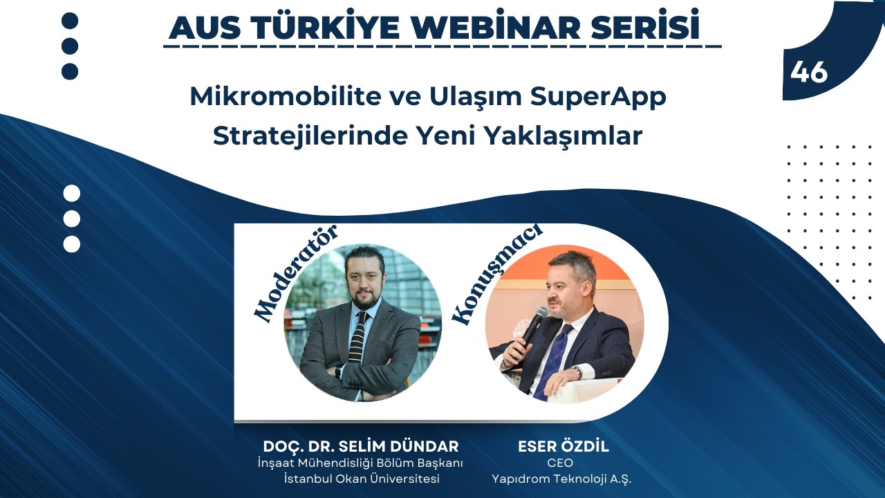 AUS Türkiye Webinar Serisi - Mikromobilite ve Ulaşım SuperApp Stratejilerinde Yeni Yaklaşımlar