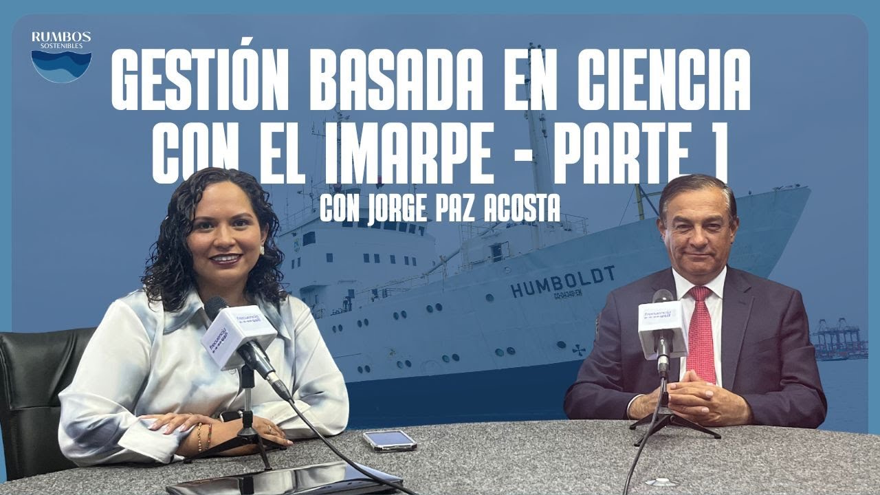 T4:E11 - Gestión basada en ciencia con el IMARPE - Parte 1