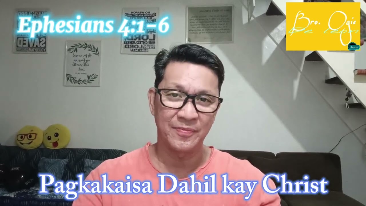 Ephesians 4:1-6 Pagkakaisa Dahil may Christ (Ang Bible pinoy version)