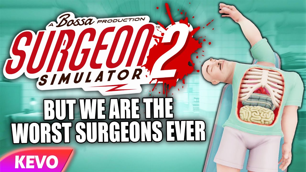 Surgeon Simulator 2 but we are horrible surgeons