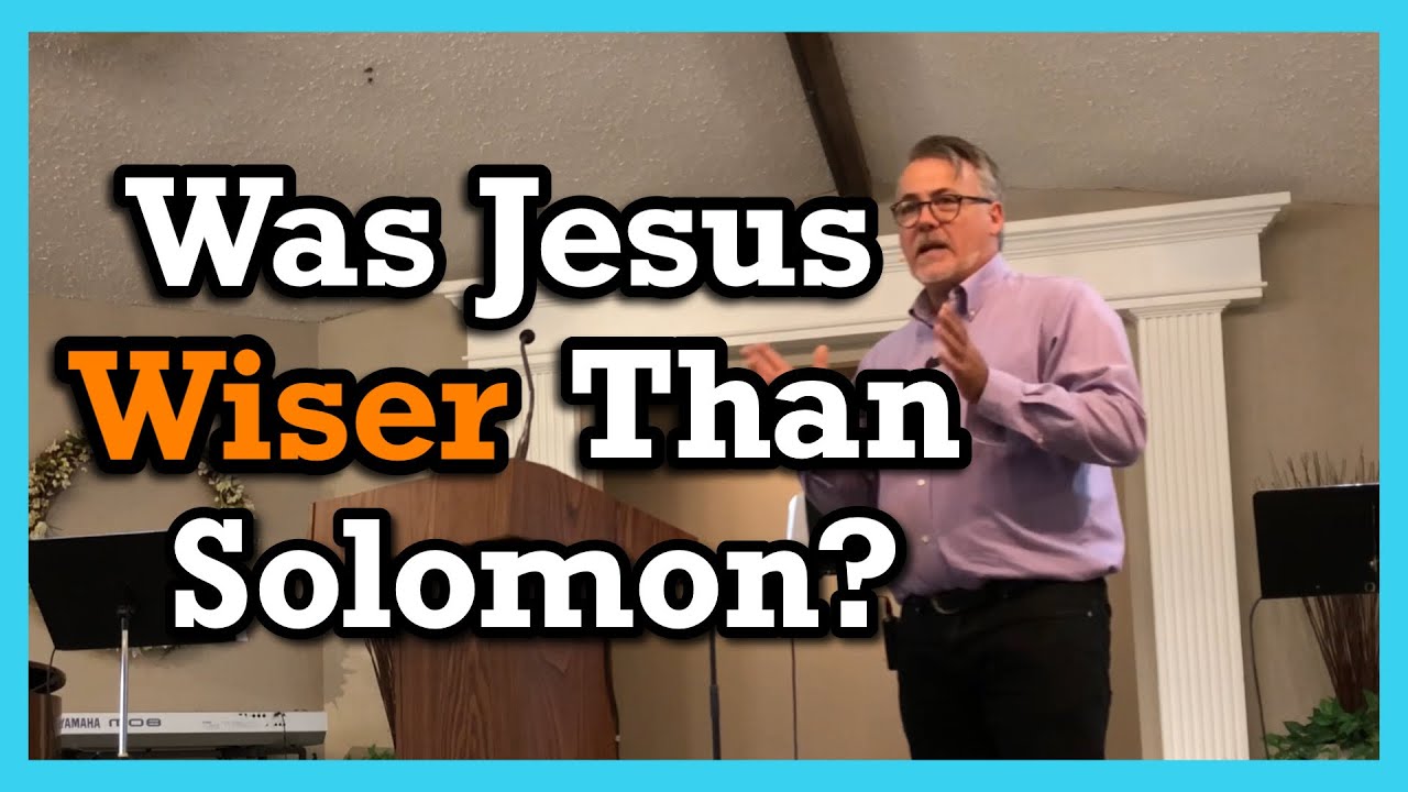 Wiser Than Solomon - Matthew 12:42