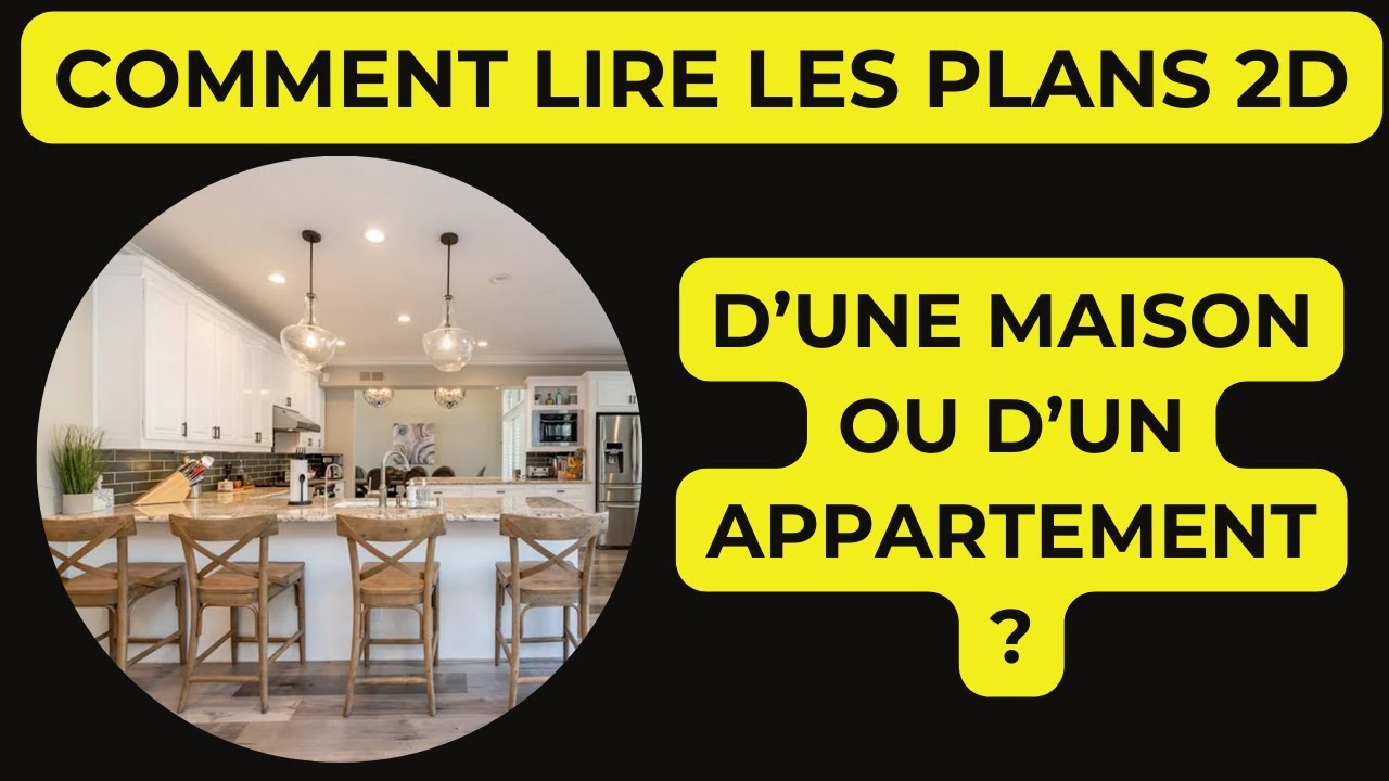 COMMENT LIRE LES PLAN 2D D'UNE MAISON OU D'UN APPARTEMENT