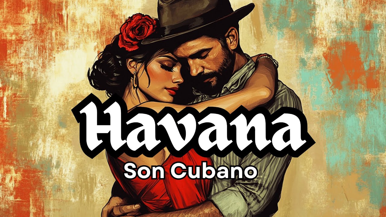 🔥 Havana Son Cubano: Soulful Cuban Beats & Rhythms 🇨🇺🎶 Smooth Latino Music