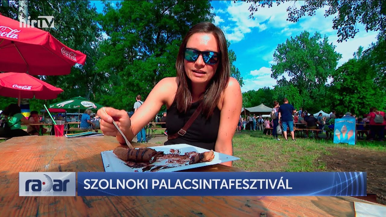 Radar - Szolnoki palacsintafesztivál (2024-05-27) - HÍR TV