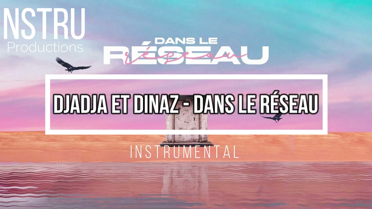 Djadja et Dinaz - Dans le réseau instrumental (Prod by NSTRU)