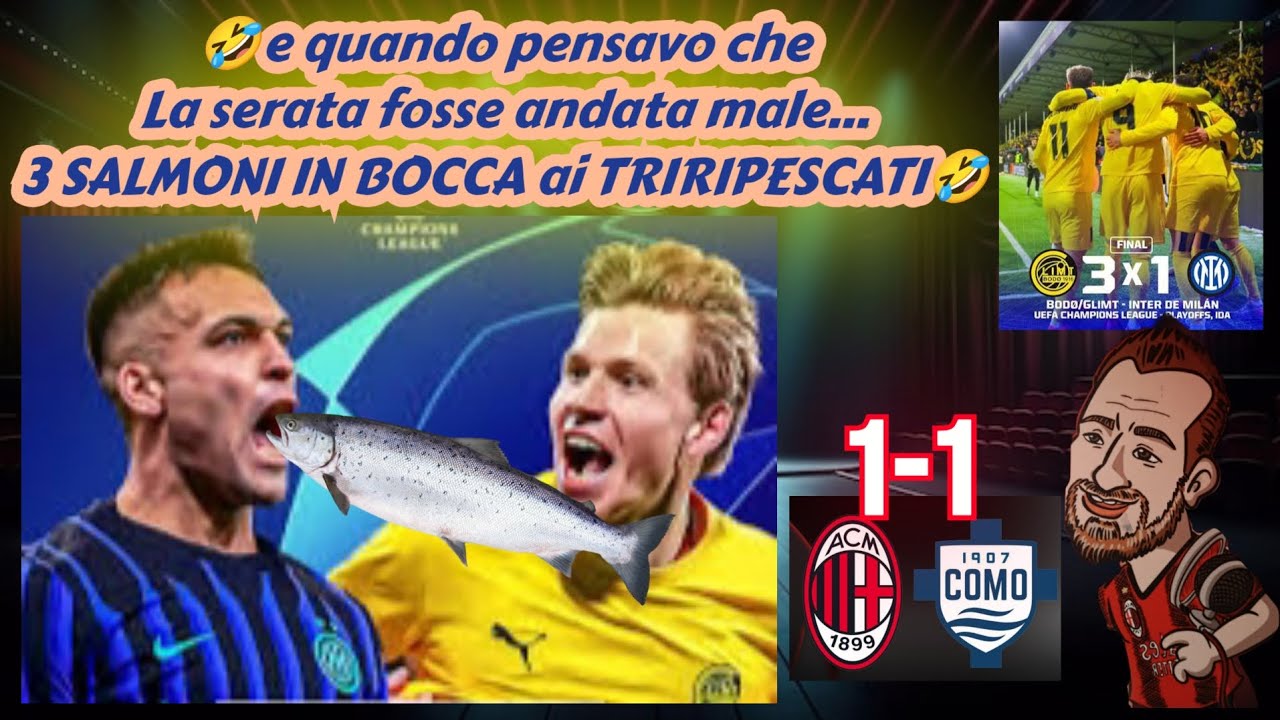 🤣BODO GLIMT-INTER 3-1🤣3 SALMONI in BOCCA ai TRIRIPESCATI..ALTRA FIGURA di 💩in Europa..MILAN-COMO 1-1