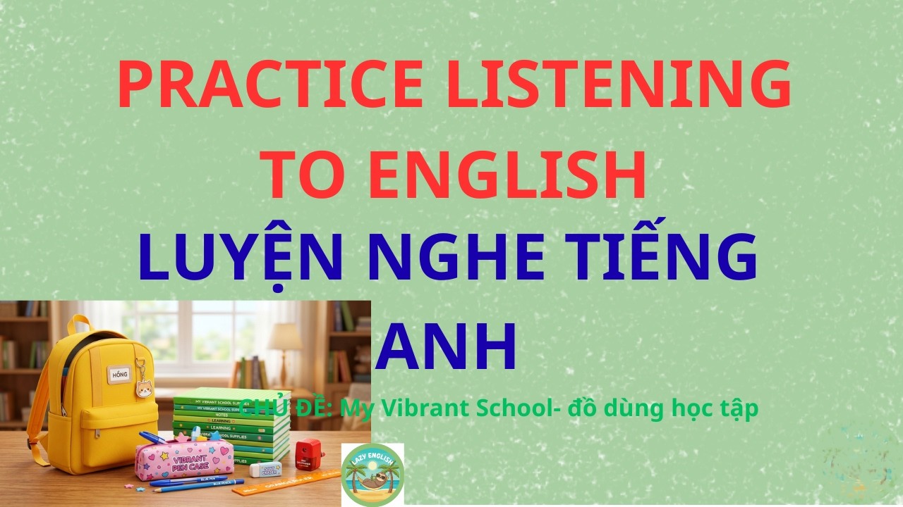 LUYỆN NGHE TIẾNG ANH CHO TRẺ EM - ENGLISH LISTENING PRACTICE FOR CHILDREN | thelazyenglish