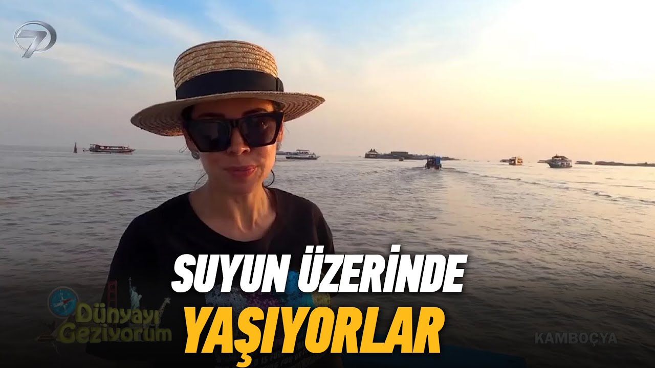 Kamboçya'da Bulunan Yüzen Köyü Ziyaret Ettik | Dünyayı Geziyorum
