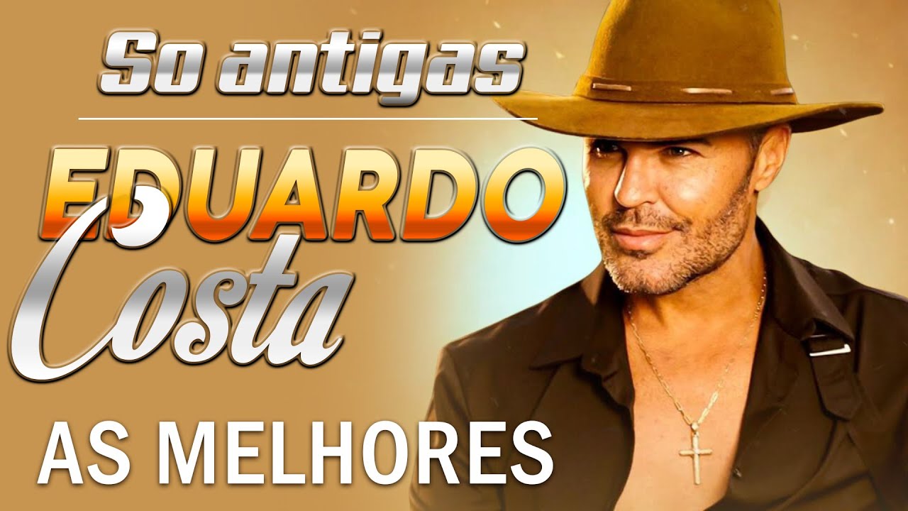 EDUARDO COSTA — Só As Melhores Antigas 💘🔥 | Seleção Especial Romântica 2026 🌹🎶