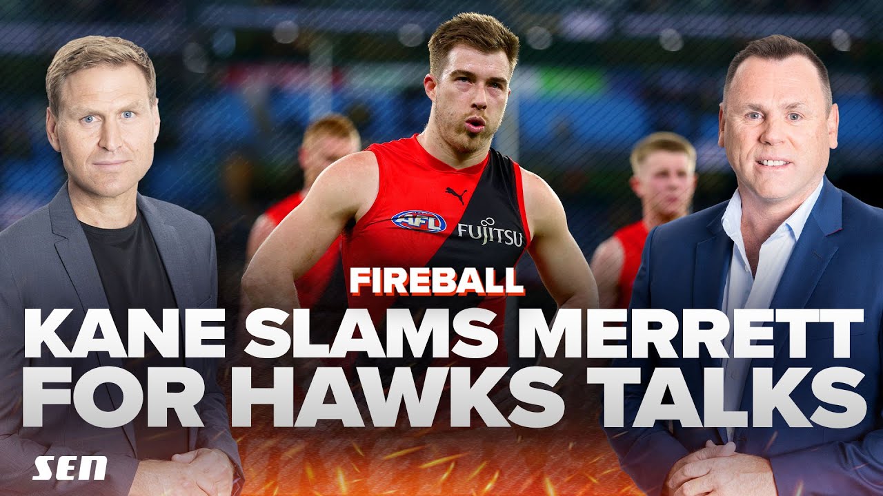 Kane SLAMS Merrett for Hawks meeting + Previewing the semi-finals! Fireball with Cornes & King - SEN