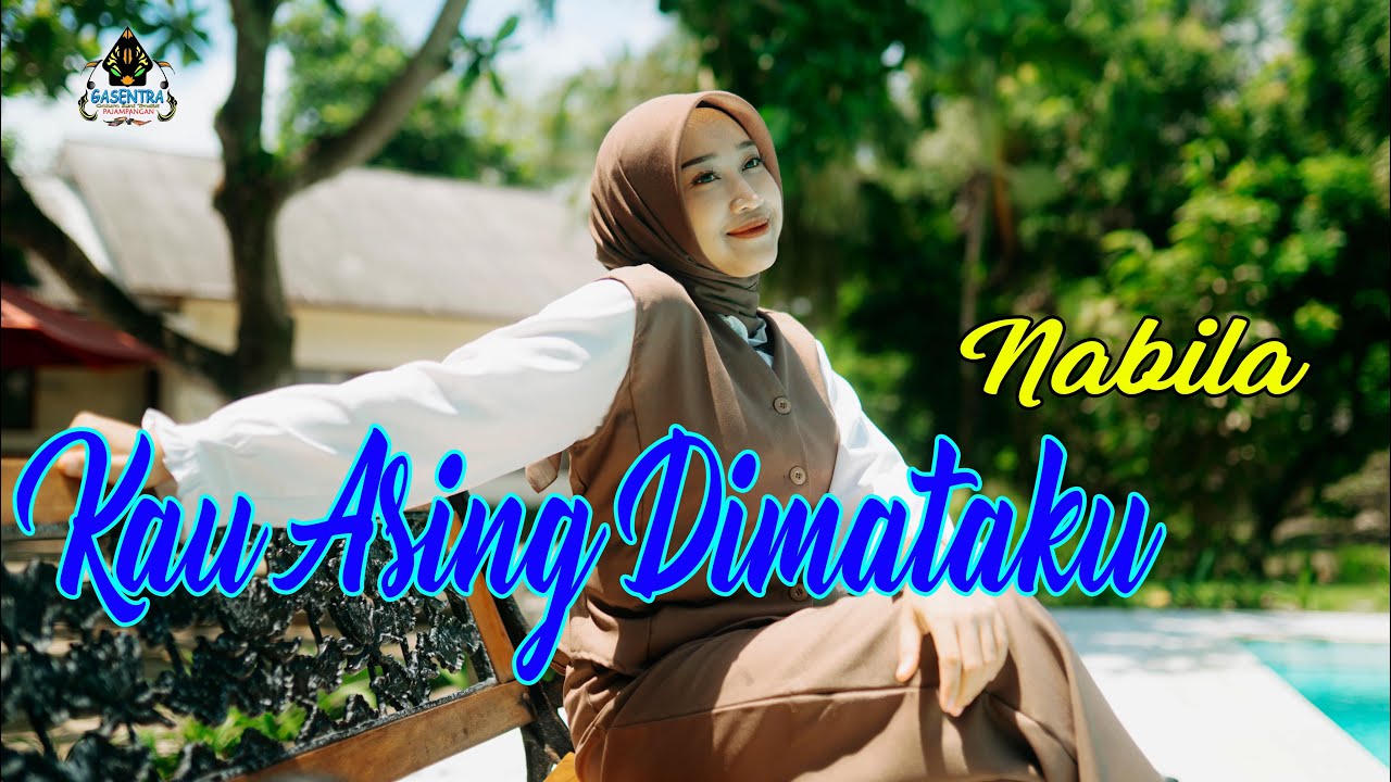 NABILA FELIA - KAU ASING DIMATAKU (Dangdut klasik Gasentra)