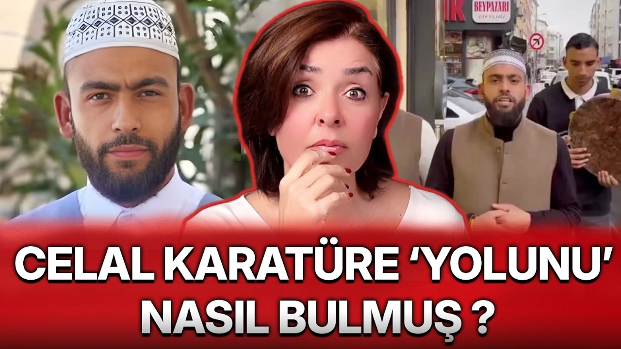 CELAL KARATÜRE ‘YOLUNU’ NASIL BULMUŞ ?