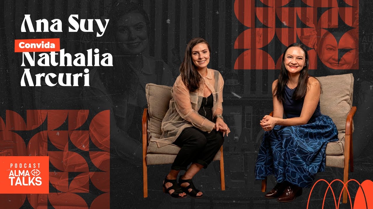 ANA SUY E NATH&Aacute;LIA ARCURI- Podcast Felicidade Clandestina - EP #08 I Alma Talks #25