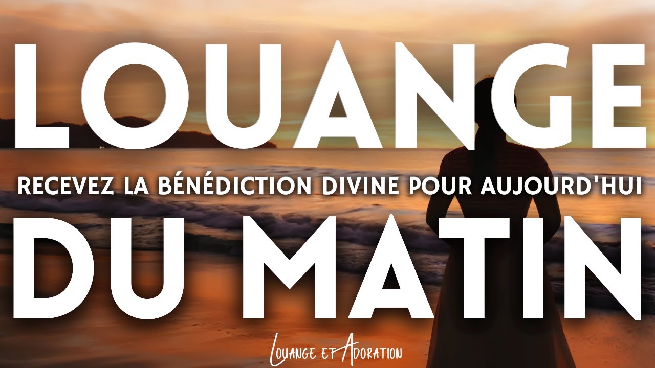 Louange du Matin : Célébrons Ensemble la Bonté et la Grâce de Dieu – Priere du Matin