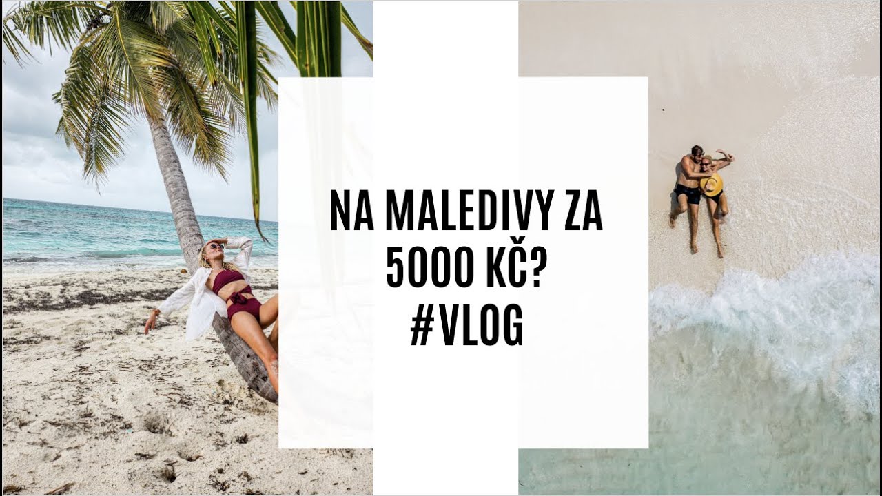 NA MALEDIVY ZA 5000 KČ? #VLOG