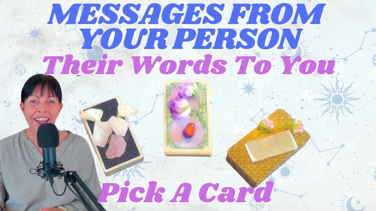 Pick a Card 💖 MESSAGES FROM YOUR PERSON... THEIR WORDS TO YOU! 💖 LOVE Tarot Reading TIMELESS