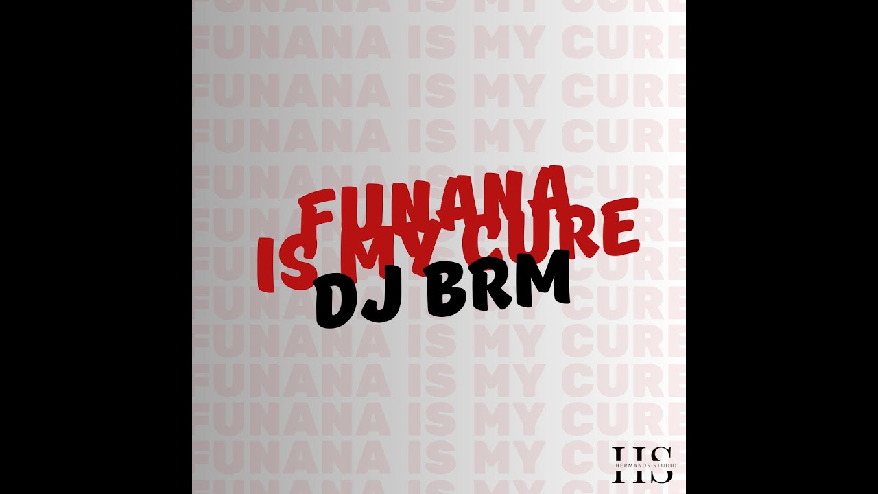 DJ BRM - FUNANA IS MY CURE