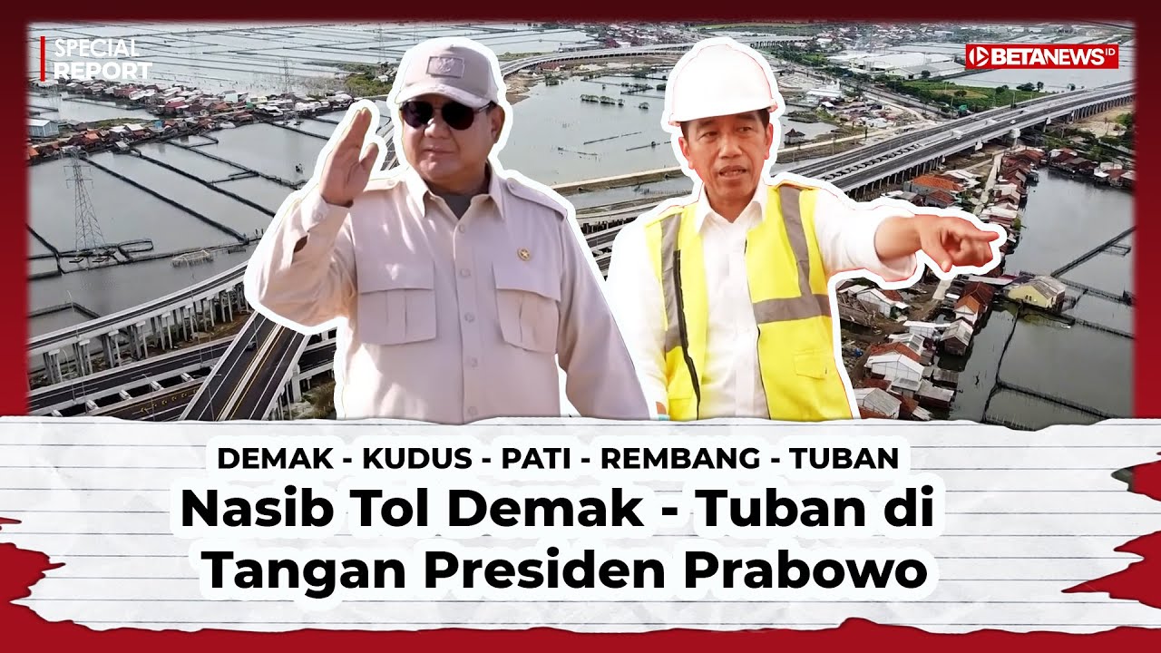 Bagaimana Nasib Tol Demak - Tuban di Tangan Presiden Prabowo? | Special Report