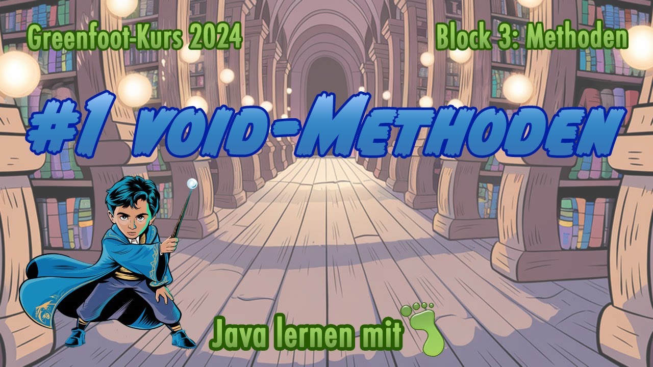 Java mit Greenfoot 2024 - Block 3 »Methoden«, Part 1: void-Methoden