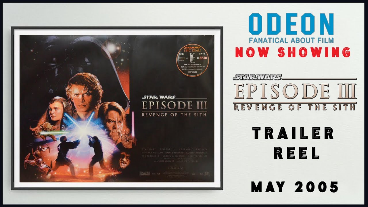 STAR WARS EPISODE III: REVENGE OF THE SITH (May 2005 Odeon Cinema Trailer Reel) -- Home Cinema