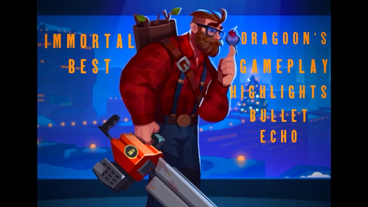 Immortal Dragoon's Best Gameplay Highlights | Bullet Echo