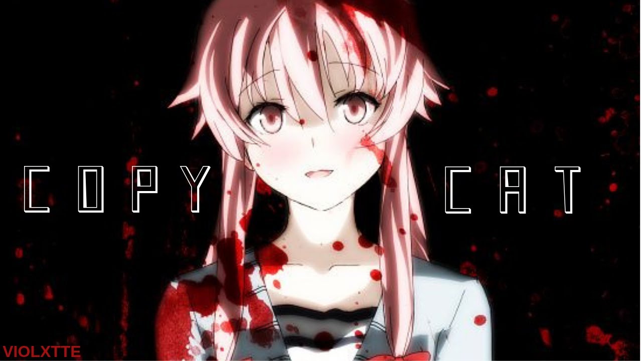 COPYCAT//Future Diary//AMV