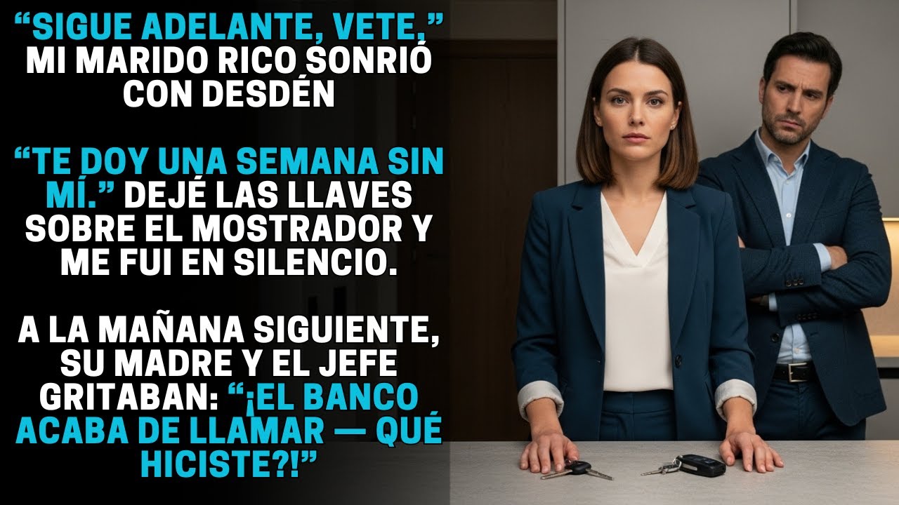 MI MARIDO RICO ME DIO UNA SEMANA PARA IRME — ME FUI Y ME LLEVÉ TODO